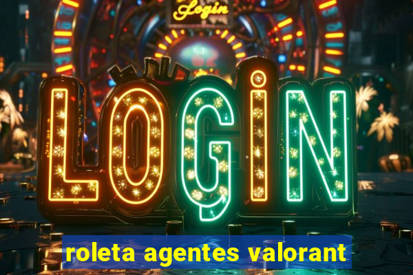 roleta agentes valorant